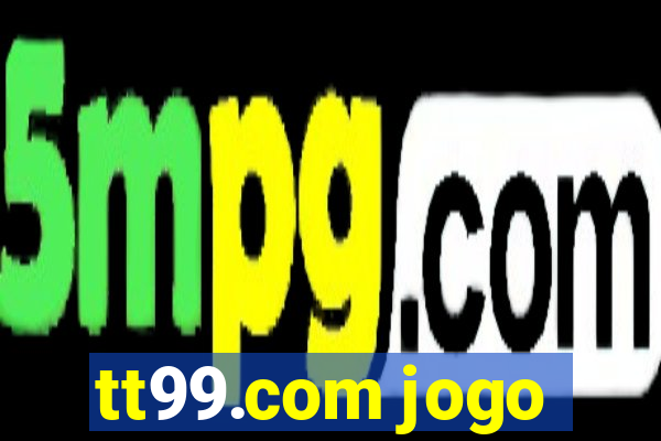 tt99.com jogo